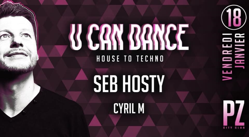 U CAN DANCE w/SEB HOSTY @PZ city club flyer