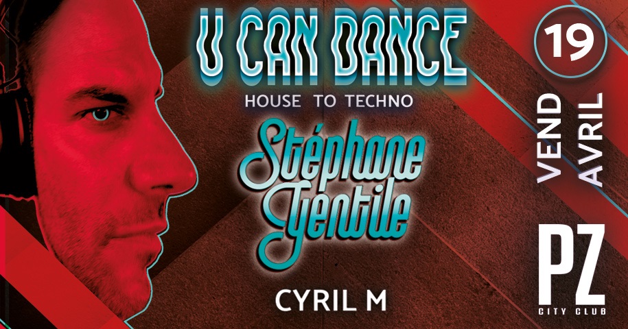 U CAN DANCE Stephane Gentile @PZ city club flyer