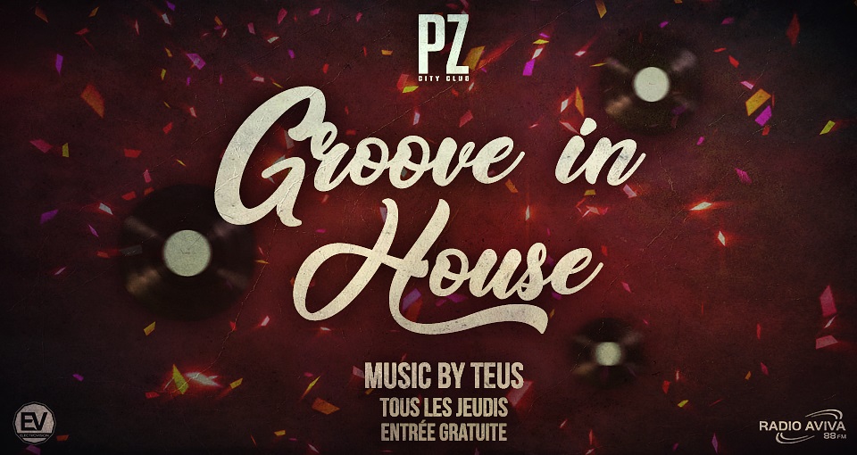 GROOVE IN HOUSE by TEUS @PZ city club flyer