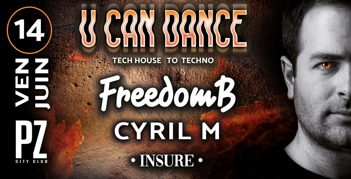 U CAN DANCE tech house to techno /FreedomB @PZ city club flyer