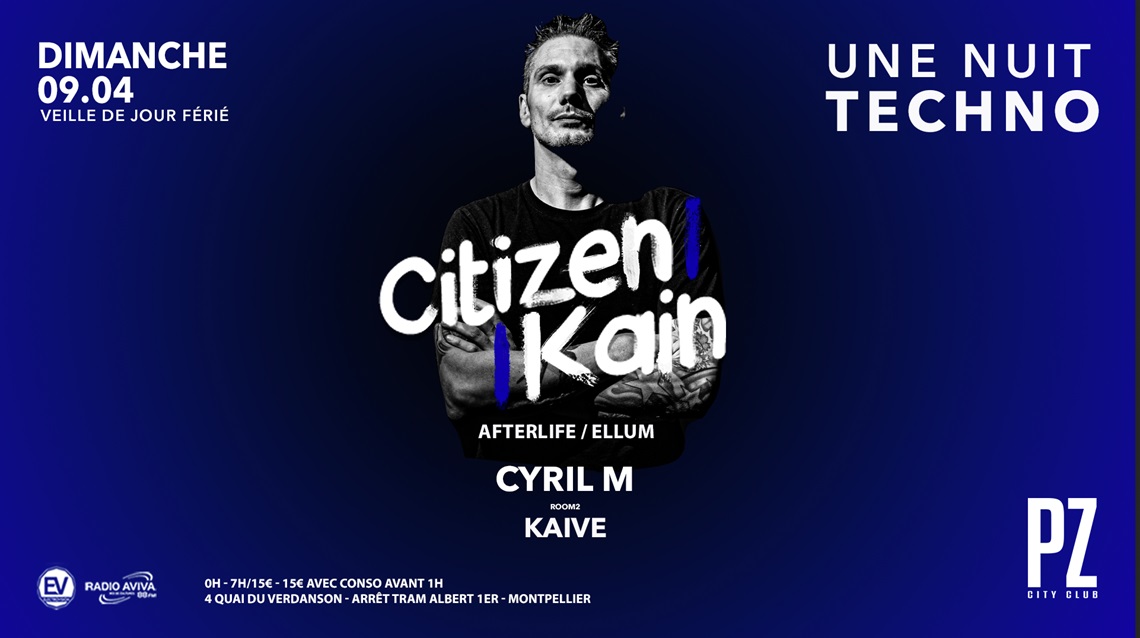 Une Nuit Techno x CITIZEN KAIN x Cyril M x KAIVE x PZ city club flyer